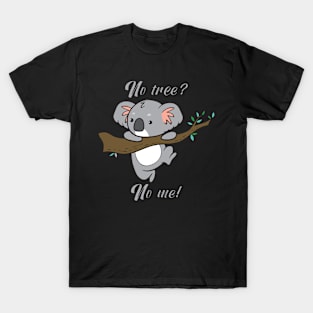 No Tree? No me! T-Shirt